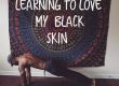 Learning to love my black skin - Micheal Sinclair